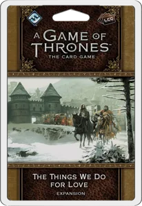A Game of Thrones: The Card Game (Second Edition) – The Things We Do for Love box cover