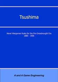 Tsushima: Naval Wargames Rules for the Pre-Dreadnought Era 1880-1906 (Second Edition)