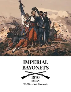 Imperial Bayonets: We Were Not Cowards – Sedan 1870 box cover
