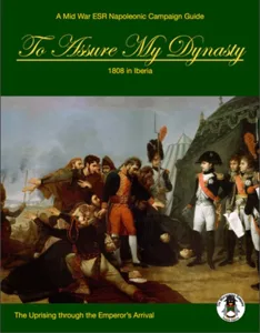 To Assure My Dynasty: 1808 in Iberia – The Uprising through the Emperor's Arrival box cover
