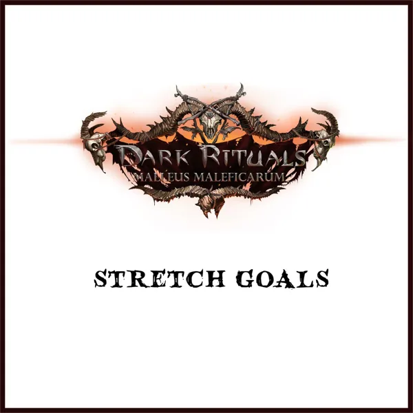 Dark Rituals: Malleus Maleficarum – Kickstarter Exclusive Stretch Goals