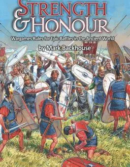 Strength & Honour: Wargames Rules for Epic Battles in the Ancient World