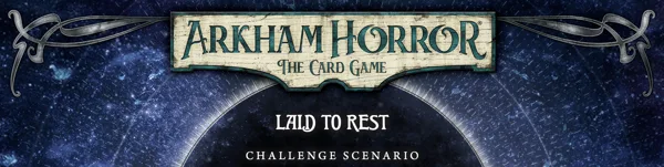 Arkham Horror: The Card Game – Laid to Rest: Challenge Scenario