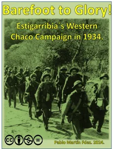 Barefoot to Glory!: Estigarribia's Western Chaco Campaign in 1934 box cover