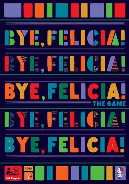 Bye, Felicia!