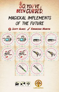 So, You've Been Cursed.: Magickal Implements of the Future box cover