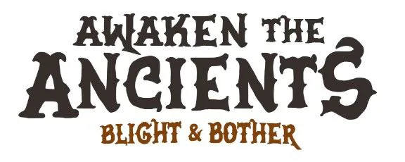 Awaken the Ancients: Blight and Bother