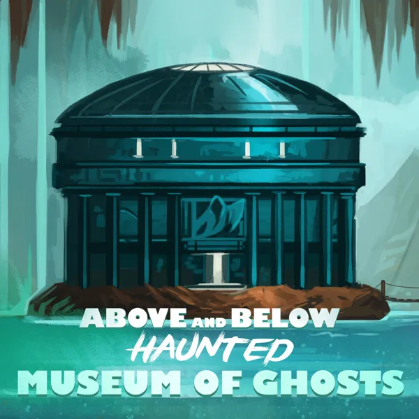 Above and Below: Haunted – Museum of Ghosts