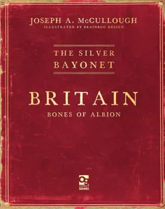 The Silver Bayonet: Britain – Bones of Albion