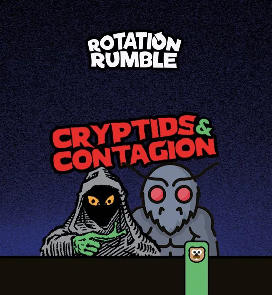 Rotation Rumble: Cryptids & Contagion