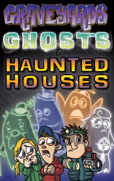 Graveyards, Ghosts & Haunted Houses