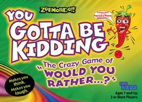 You Gotta Be Kidding! The Crazy Game of "Would You Rather...?"