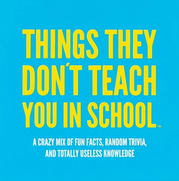 Things They Don't Teach You in School