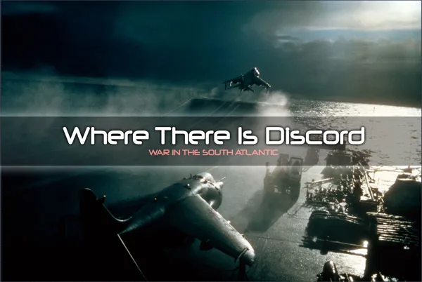 Where There Is Discord: War in the South Atlantic