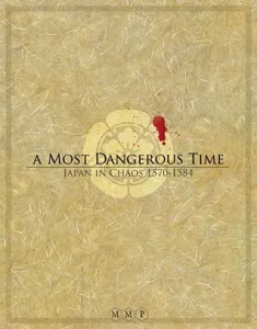 A Most Dangerous Time: Japan in Chaos, 1570-1584 box cover
